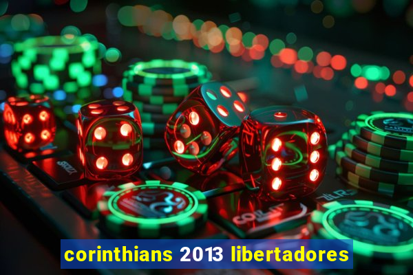 corinthians 2013 libertadores